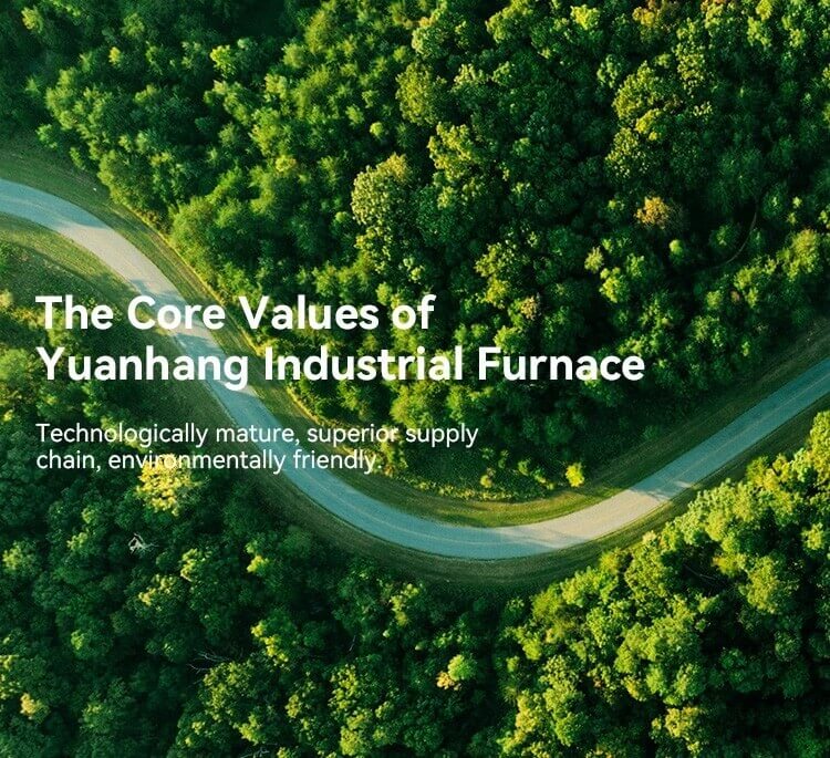 The Core Values of Yuanhang Industrial Furnace